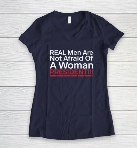 Real Men Are Not Afraid Of A Woman President Women's V-Neck T-Shirt 7