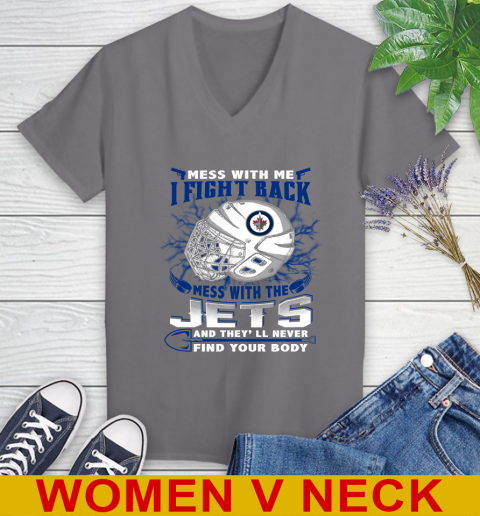 Winnipeg Jets Mess With Me I Fight Back Mess With My Team And They'll Never Find Your Body Shirt Women's V-Neck T-Shirt 11