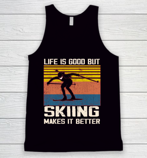 Life is good but Skiing makes it better Tank Top