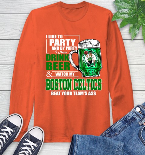 NBA Drink Beer and Watch My Boston Celtics Beat Your Team's Ass Long Sleeve T-Shirt 4