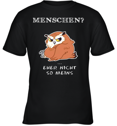 Owl Menschen Eher Nicht So Meins Youth T-Shirt