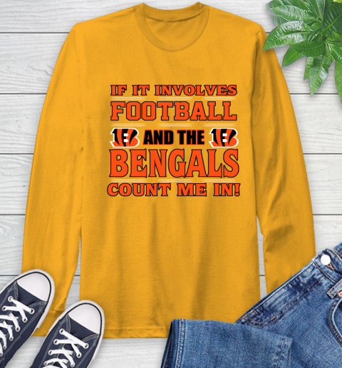 NFL If It Involves Football And The Cincinnati Bengals Count Me In Sports Long Sleeve T-Shirt 3