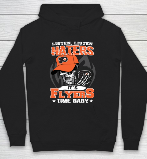 Listen Haters It is FLYERS Time Baby NHL Hoodie