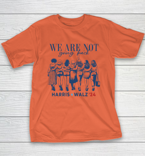 We Are Not Going Back Kamala Harris Waltz 24 Madam President Youth T-Shirt 2