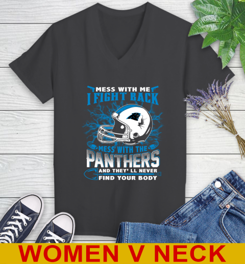 NFL Football Carolina Panthers Mess With Me I Fight Back Mess With My Team And They'll Never Find Your Body Shirt Women's V-Neck T-Shirt 8
