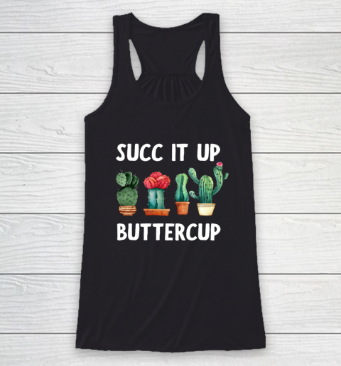 Cactus Lovers Succ It Up Buttercup Pun Funny novelty Racerback Tank