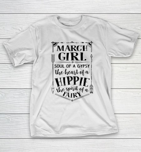 March Girl The Heart Of A Hippie Birthday Gift T-Shirt