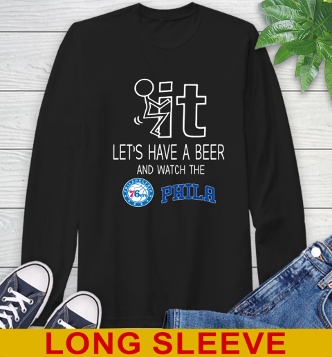 Philadelphia 76ers Basketball NBA Let's Have A Beer And Watch Your Team Sports Long Sleeve T-Shirt