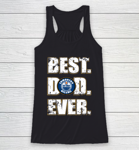 NHL Edmonton Oilers Hockey Best Dad Ever Family Shirt Racerback Tank