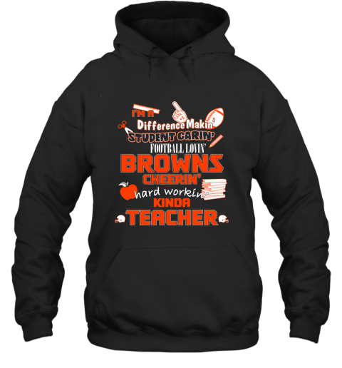 Cleveland Browns NFL I'm A Difference Making Student Caring Football Loving Kinda Teacher Hoodie