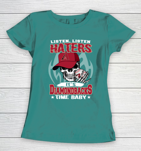 Listen Haters It is DIAMONDBACKS Time Baby MLB Women's T-Shirt 10