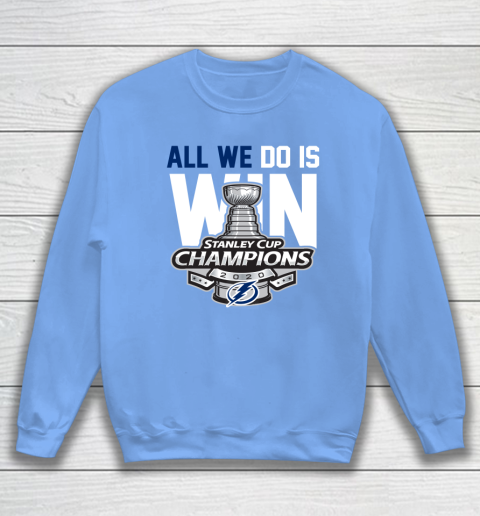 Tampa Bay Lightning Stanley Cup Champions All We Do Is Win Sweatshirt 8