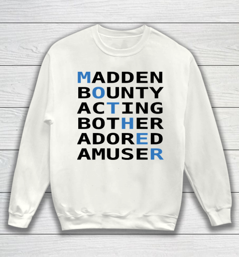 Mother's Day Funny Gift Ideas Apparel  Mother Madden Bounty Acting Bother Adored Amuser T Shirt Sweatshirt