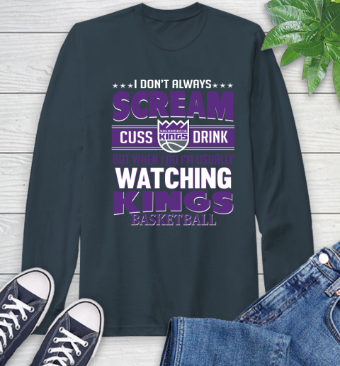 Sacramento Kings NBA Basketball I Scream Cuss Drink When I'm Watching My Team Long Sleeve T-Shirt 9
