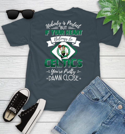 NBA Basketball Boston Celtics Nobody Is Perfect But If Your Heart Belongs To Celtics You're Pretty Damn Close Shirt Youth T-Shirt 9