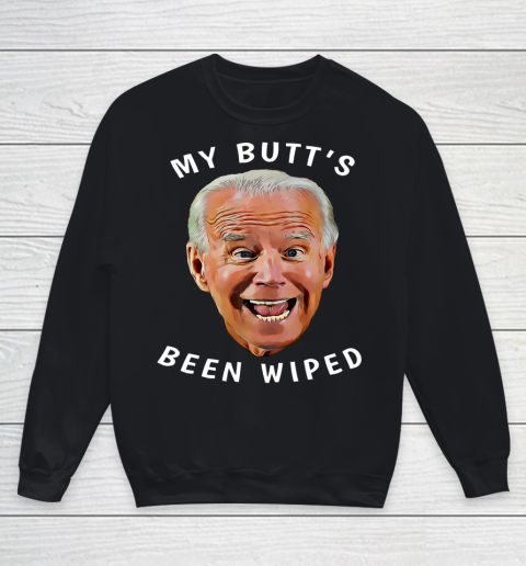 Funny Biden Gaffe From Our Leader My Butt s Been Wiped Youth Sweatshirt