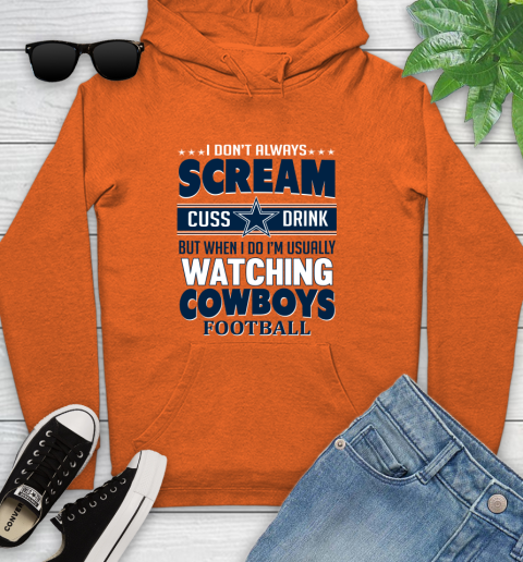 Dallas Cowboys NFL Football I Scream Cuss Drink When I'm Watching My Team Youth Hoodie 4