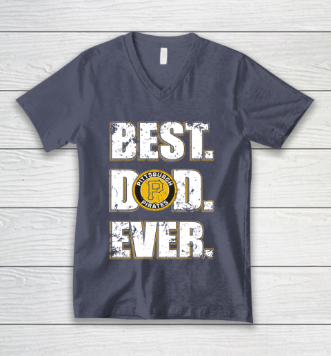 MLB Pittsburgh Pirates Baseball Best Dad Ever Family Shirt V-Neck T-Shirt 7