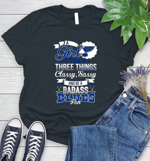 St.Louis Blues NHL Hockey A Girl Should Be Three Things Classy Sassy And A Be Badass Fan Women's T-Shirt 8