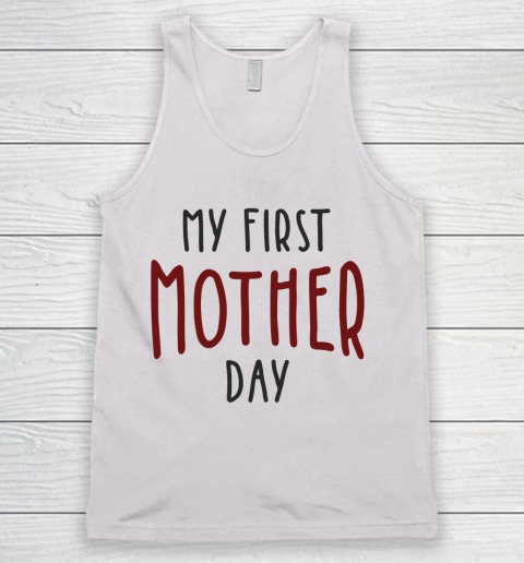 Mother's Day Funny Gift Ideas Apparel  My first mother day T Shirt Tank Top