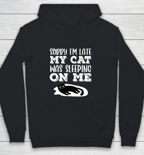 Sorry I m Late My Cat Sleeping On Me Funny Cat Sleeping Youth Hoodie
