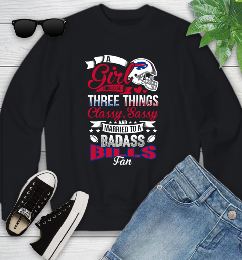 Buffalo Bills NFL Football A Girl Should Be Three Things Classy Sassy And A Be Badass Fan Youth Sweatshirt
