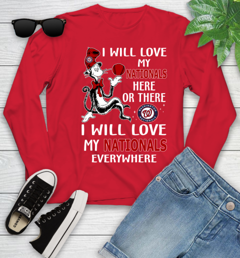 MLB Baseball Washington Nationals I Will Love My Nationals Everywhere Dr Seuss Shirt Youth Long Sleeve 10