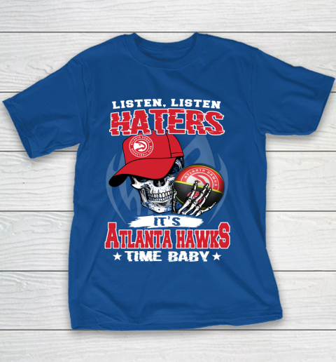 Listen Haters It is HAWKS Time Baby NBA Youth T-Shirt 6
