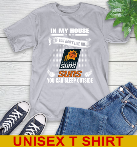 Phoenix Suns NBA Basketball In My House If You Don't Like The  Suns You Can Sleep Outside Shirt T-Shirt 5