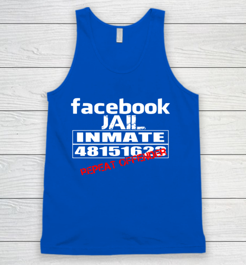 Facebook Jail tshirt Inmate 48151623 Repeat Offender Tank Top 4