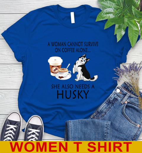 Women cannot survive on coffee alone she also need a HUSKY tshirt 79