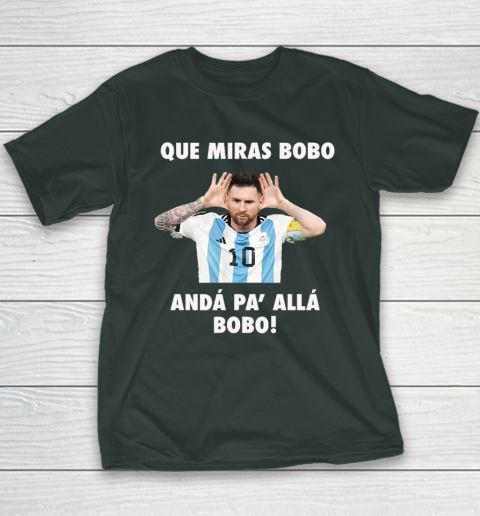 Que Miras Bobo Viral Meme Que Mira Bobo Anda Pa Alla Youth T-Shirt 3