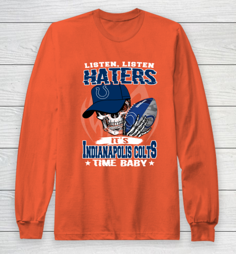 Listen Haters It is COLTS Time Baby NFL Long Sleeve T-Shirt 3