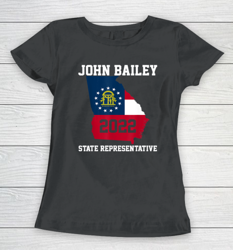 Elect John Bailey for State Representative of Georgia 2022 Women's T-Shirt