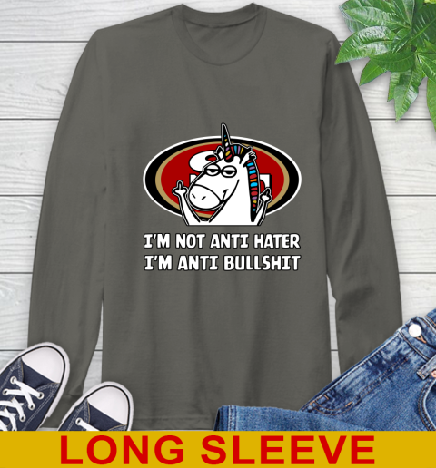 San Francisco 49ers NFL Football Unicorn I'm Not Anti Hater I'm Anti Bullshit Long Sleeve T-Shirt 8