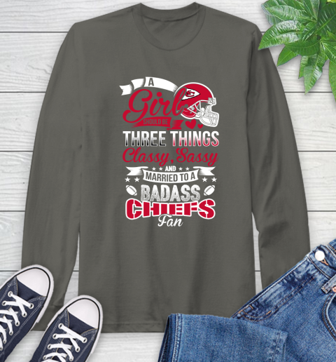 Kansas City Chiefs NFL Football A Girl Should Be Three Things Classy Sassy And A Be Badass Fan Long Sleeve T-Shirt 9