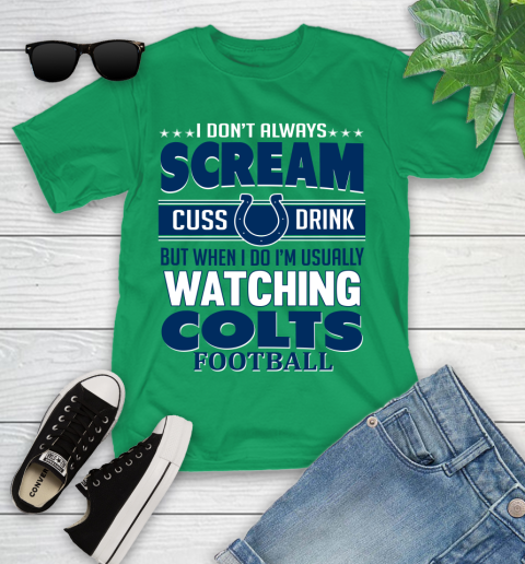 Indianapolis Colts NFL Football I Scream Cuss Drink When I'm Watching My Team Youth T-Shirt 8
