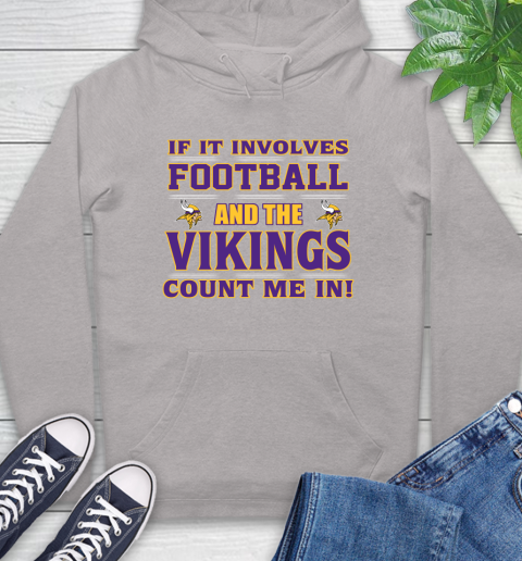 NFL If It Involves Football And The Minnesota Vikings Count Me In Sports Hoodie 12