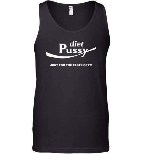Diet Pussy Just For The Taste Of It Tank Top