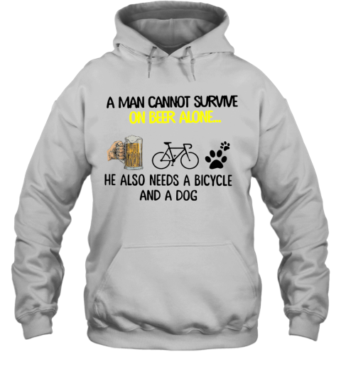 A Man Cannot Survive On Beer Alone He Also Needs Cycling And A Dog Hoodie