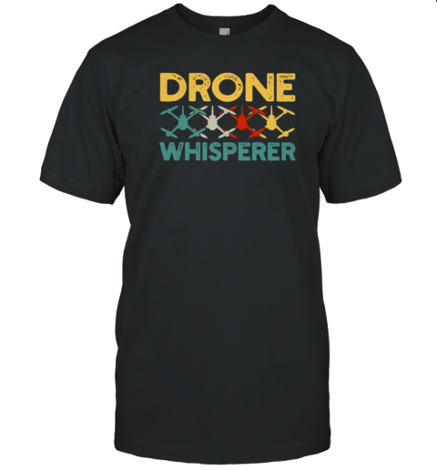 Drone Whisperer T-Shirt