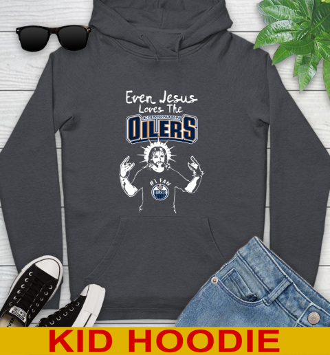 Edmonton Oilers NHL Hockey Even Jesus Loves The Oilers Shirt Youth Hoodie 9