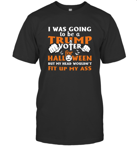 I Was Going To Be A Trump Voter T Shirt Funny Halloween
