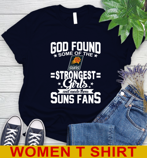Phoenix Suns NBA Basketball God Found Some Of The Strongest Girls Adoring Fans Women's T-Shirt 2