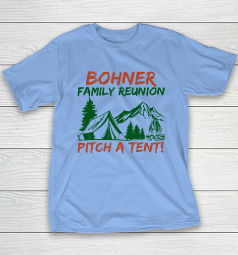 Bohner Family Reunion Pitch A Tent Youth T-Shirt 8
