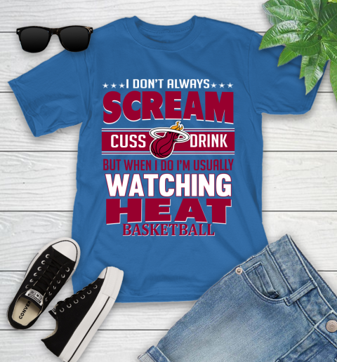 Miami Heat NBA Basketball I Scream Cuss Drink When I'm Watching My Team Youth T-Shirt 12