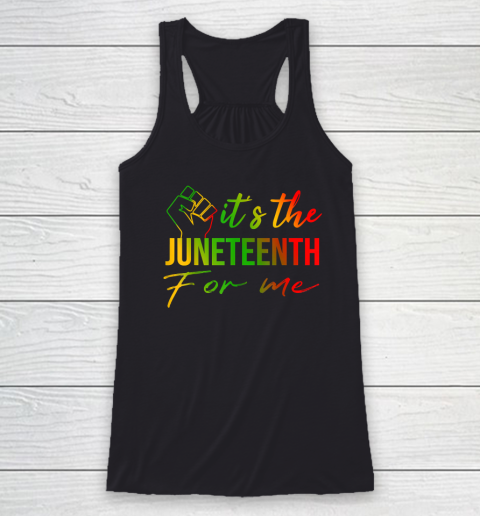 It's The Juneteenth For Me  Free ish Since 1865 Independence Racerback Tank