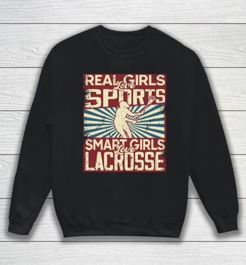 Real girls love sports smart girls love Lacrosse Sweatshirt