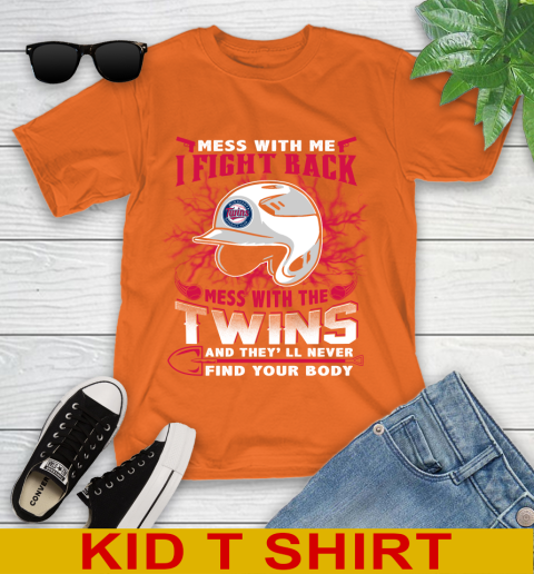 MLB Baseball Minnesota Twins Mess With Me I Fight Back Mess With My Team And They'll Never Find Your Body Shirt Youth T-Shirt 8