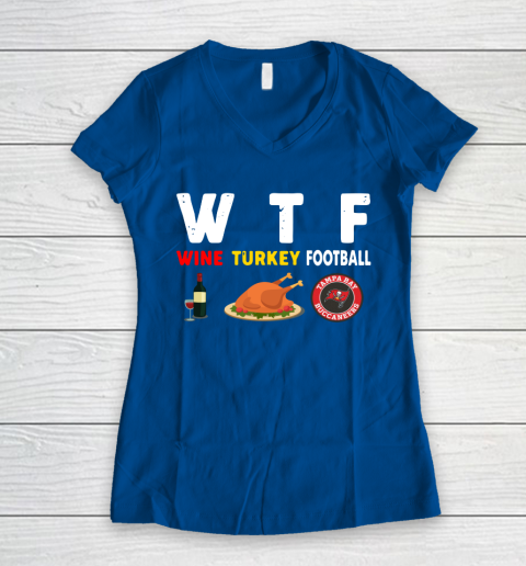 Tampa Bay Buccaneers Giving Day WTF Wine Turkey Football NFL Women's V-Neck T-Shirt 7